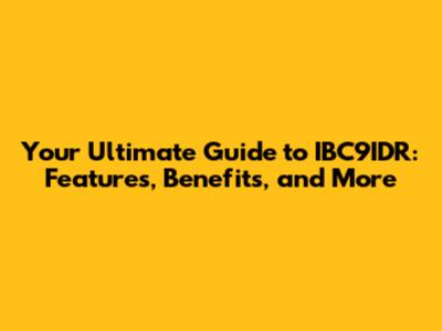 Your Ultimate Guide to IBC9IDR: Features, Benefits, and More