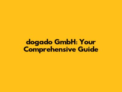 dogado GmbH: Your Comprehensive Guide
