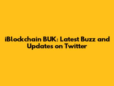 iBlockchain BUK: Latest Buzz and Updates on Twitter