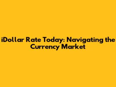 iDollar Rate Today: Navigating the Currency Market
