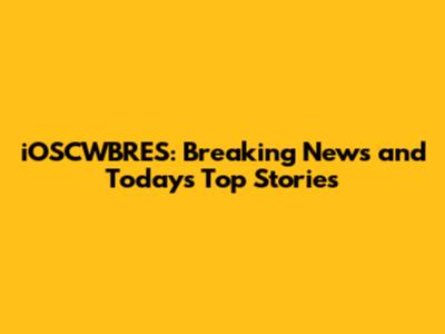 iOSCWBRES: Breaking News and Today's Top Stories