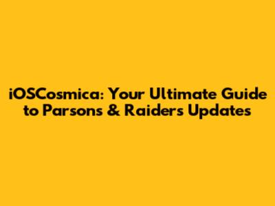 iOSCosmica: Your Ultimate Guide to Parsons & Raiders Updates