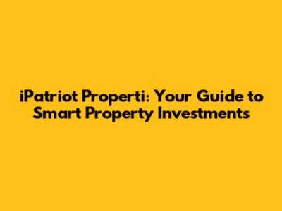 iPatriot Properti: Your Guide to Smart Property Investments