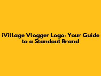 iVillage Vlogger Logo: Your Guide to a Standout Brand