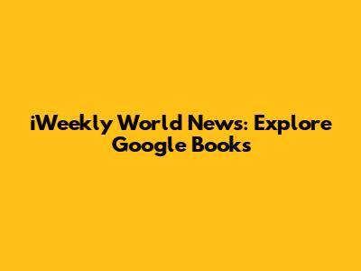 iWeekly World News: Explore Google Books