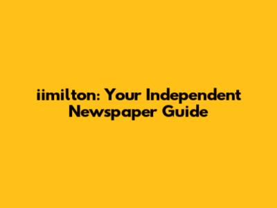 iimilton: Your Independent Newspaper Guide