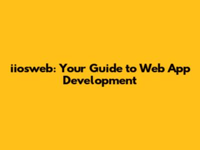 iiosweb: Your Guide to Web App Development
