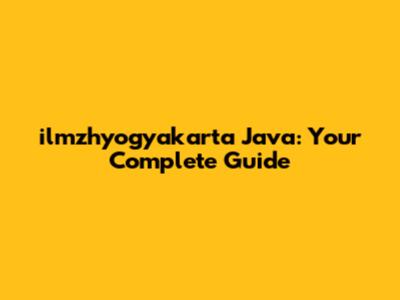 ilmzhyogyakarta Java: Your Complete Guide