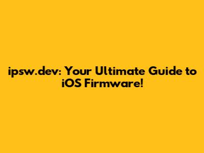 ipsw.dev: Your Ultimate Guide to iOS Firmware!