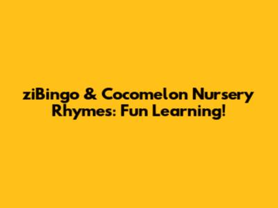 ziBingo & Cocomelon Nursery Rhymes: Fun Learning!
